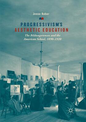 Raber | Progressivism's Aesthetic Education | Buch | 978-3-030-07923-9 | sack.de