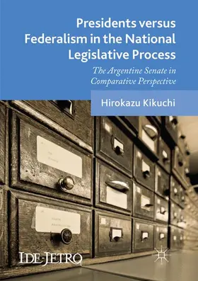 Kikuchi |  Presidents versus Federalism in the National Legislative Process | Buch |  Sack Fachmedien
