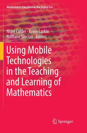 Calder / Sinclair / Larkin |  Using Mobile Technologies in the Teaching and Learning of Mathematics | Buch |  Sack Fachmedien