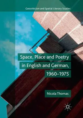 Thomas |  Space, Place and Poetry in English and German, 1960-1975 | Buch |  Sack Fachmedien