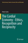 Calvo |  The Cordial Economy - Ethics, Recognition and Reciprocity | Buch |  Sack Fachmedien