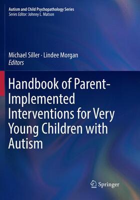 Morgan / Siller |  Handbook of Parent-Implemented Interventions for Very Young Children with Autism | Buch |  Sack Fachmedien