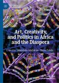 Falola / Adelakun |  Art, Creativity, and Politics in Africa and the Diaspora | Buch |  Sack Fachmedien