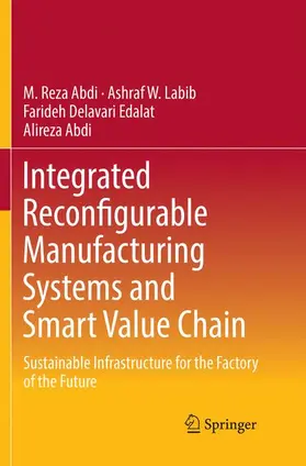 Abdi / Labib / Delavari Edalat |  Integrated Reconfigurable Manufacturing Systems and Smart Value Chain | Buch |  Sack Fachmedien