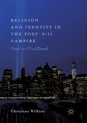 Wilkins |  Religion and Identity in the Post-9/11 Vampire | Buch |  Sack Fachmedien