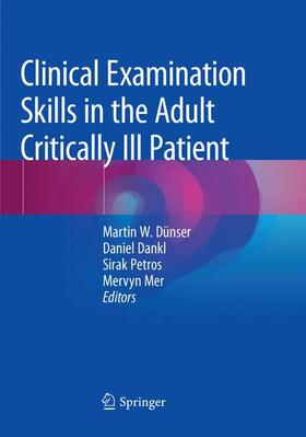 Dünser / Mer / Dankl | Clinical Examination Skills in the Adult Critically Ill Patient | Buch | 978-3-030-08439-4 | sack.de