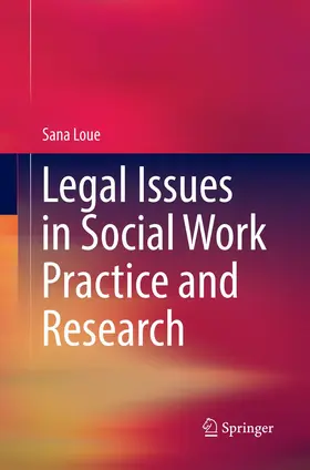 Loue | Legal Issues in Social Work Practice and Research | Buch | 978-3-030-08449-3 | www.sack.de