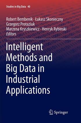 Bembenik / Skonieczny / Rybinski | Intelligent Methods and Big Data in Industrial Applications | Buch | 978-3-030-08492-9 | sack.de
