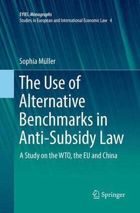 Müller | The Use of Alternative Benchmarks in Anti-Subsidy Law | Buch | 978-3-030-08494-3 | sack.de