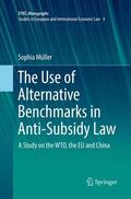 Müller |  The Use of Alternative Benchmarks in Anti-Subsidy Law | Buch |  Sack Fachmedien