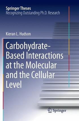 Hudson | Carbohydrate-Based Interactions at the Molecular and the Cellular Level | Buch | 978-3-030-08517-9 | sack.de