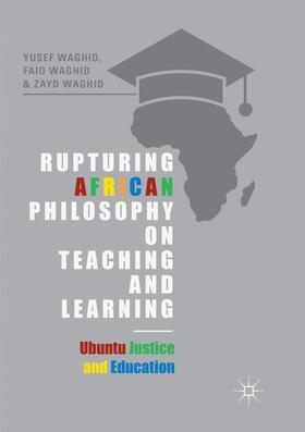 Waghid | Rupturing African Philosophy on Teaching and Learning | Buch | 978-3-030-08581-0 | sack.de