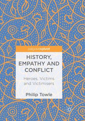 Towle | History, Empathy and Conflict | Buch | 978-3-030-08584-1 | sack.de