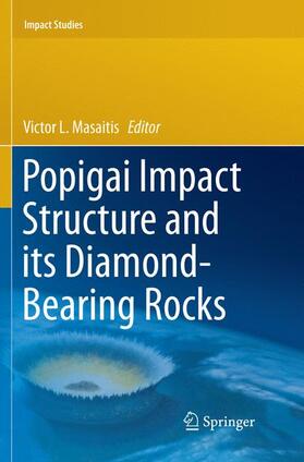 Masaitis |  Popigai Impact Structure and its Diamond-Bearing Rocks | Buch |  Sack Fachmedien