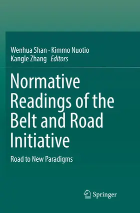 Shan / Zhang / Nuotio |  Normative Readings of the Belt and Road Initiative | Buch |  Sack Fachmedien