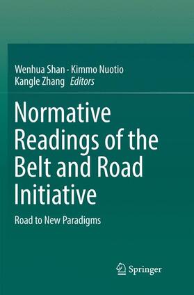 Shan / Zhang / Nuotio | Normative Readings of the Belt and Road Initiative | Buch | 978-3-030-08601-5 | sack.de