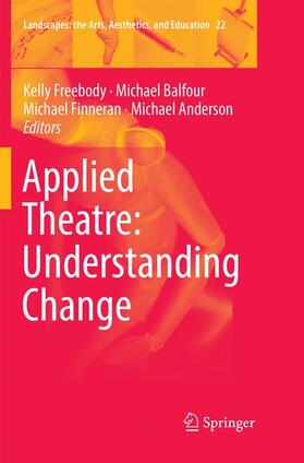 Freebody / Anderson / Balfour |  Applied Theatre: Understanding Change | Buch |  Sack Fachmedien