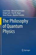Friebe / Lyre / Kuhlmann |  The Philosophy of Quantum Physics | Buch |  Sack Fachmedien