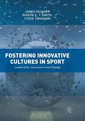 Skinner / Swanson / Smith | Fostering Innovative Cultures in Sport | Buch | 978-3-030-08747-0 | sack.de