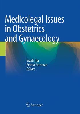 Ferriman / Jha | Medicolegal Issues in Obstetrics and Gynaecology | Buch | 978-3-030-08763-0 | sack.de