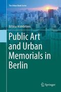 Arandelovic |  Public Art and Urban Memorials in Berlin | Buch |  Sack Fachmedien