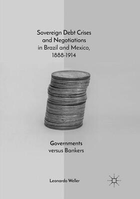 Weller | Sovereign Debt Crises and Negotiations in Brazil and Mexico, 1888-1914 | Buch | 978-3-030-08824-8 | sack.de