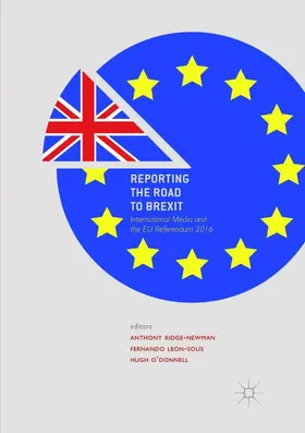 Ridge-Newman / O'Donnell / León-Solís | Reporting the Road to Brexit | Buch | 978-3-030-08834-7 | sack.de