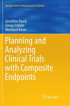 Rauch / Kieser / Schüler | Planning and Analyzing Clinical Trials with Composite Endpoints | Buch | 978-3-030-08855-2 | sack.de