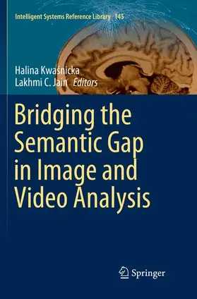 Jain / Kwasnicka / Kwasnicka |  Bridging the Semantic Gap in Image and Video Analysis | Buch |  Sack Fachmedien