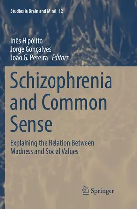Hipólito / Gonçalves / G. Pereira |  Schizophrenia and Common Sense | Buch |  Sack Fachmedien