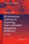 Sahin / Sahin |  8th International Conference on Engineering, Project, and Product Management (EPPM 2017) | Buch |  Sack Fachmedien