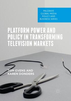Donders / Evens | Platform Power and Policy in Transforming Television Markets | Buch | 978-3-030-08945-0 | sack.de