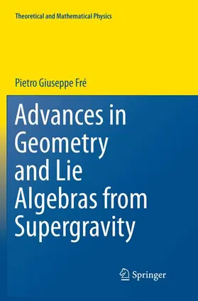 Frè |  Advances in Geometry and Lie Algebras from Supergravity | Buch |  Sack Fachmedien