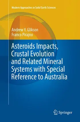 Pirajno / Glikson |  Asteroids Impacts, Crustal Evolution and Related Mineral Systems with Special Reference to Australia | Buch |  Sack Fachmedien