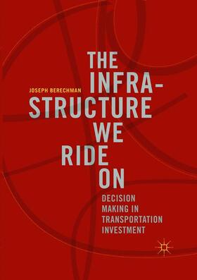 Berechman | The Infrastructure We Ride On | Buch | 978-3-030-09034-0 | sack.de