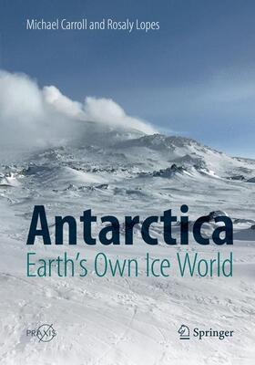 Lopes / Carroll |  Antarctica: Earth's Own Ice World | Buch |  Sack Fachmedien