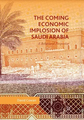 Cowan |  The Coming Economic Implosion of Saudi Arabia | Buch |  Sack Fachmedien