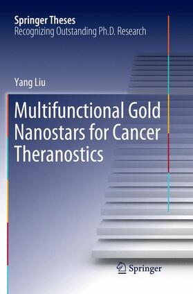 Liu | Multifunctional Gold Nanostars for Cancer Theranostics | Buch | 978-3-030-09104-0 | sack.de