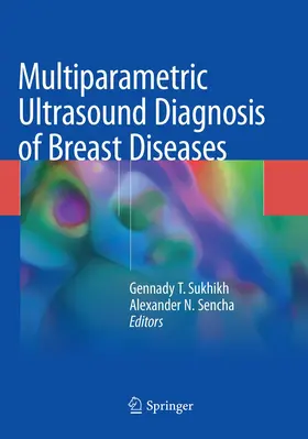 Sukhikh / Sencha |  Multiparametric Ultrasound Diagnosis of Breast Diseases | Buch |  Sack Fachmedien