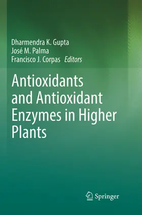 Gupta / Corpas / Palma |  Antioxidants and Antioxidant Enzymes in Higher Plants | Buch |  Sack Fachmedien