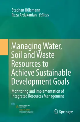 Hülsmann / Ardakanian |  Managing Water, Soil and Waste Resources to Achieve Sustainable Development Goals | Buch |  Sack Fachmedien