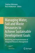 Ardakanian / Hülsmann |  Managing Water, Soil and Waste Resources to Achieve Sustainable Development Goals | Buch |  Sack Fachmedien