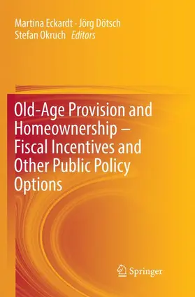 Eckardt / Okruch / Dötsch |  Old-Age Provision and Homeownership ¿ Fiscal Incentives and Other Public Policy Options | Buch |  Sack Fachmedien