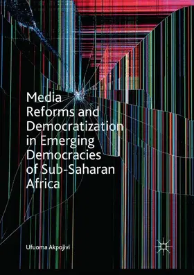 Akpojivi |  Media Reforms and Democratization in Emerging Democracies of Sub-Saharan Africa | Buch |  Sack Fachmedien