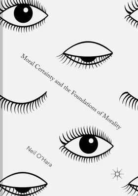 O'Hara |  Moral Certainty and the Foundations of Morality | Buch |  Sack Fachmedien