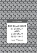 Wiggam |  The Blackout in Britain and Germany, 1939-1945 | Buch |  Sack Fachmedien