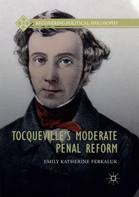 Ferkaluk |  Tocqueville's Moderate Penal Reform | Buch |  Sack Fachmedien