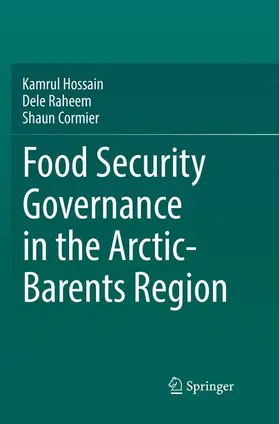Hossain / Cormier / Raheem |  Food Security Governance in the Arctic-Barents Region | Buch |  Sack Fachmedien