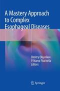 Fisichella / Oleynikov |  A Mastery Approach to Complex Esophageal Diseases | Buch |  Sack Fachmedien