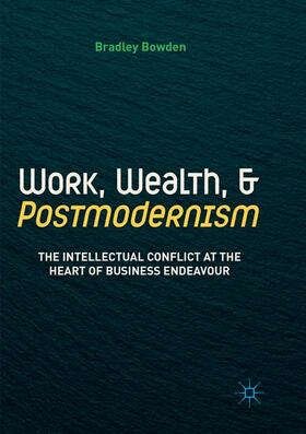 Bowden | Work, Wealth, and Postmodernism | Buch | 978-3-030-09422-5 | sack.de